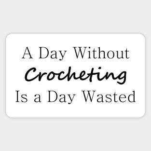 A Day Without Crocheting Is a Day Wasted Sticker